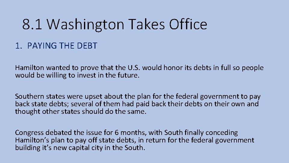 8. 1 Washington Takes Office 1. PAYING THE DEBT Hamilton wanted to prove that