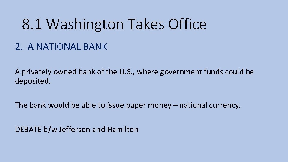 8. 1 Washington Takes Office 2. A NATIONAL BANK A privately owned bank of