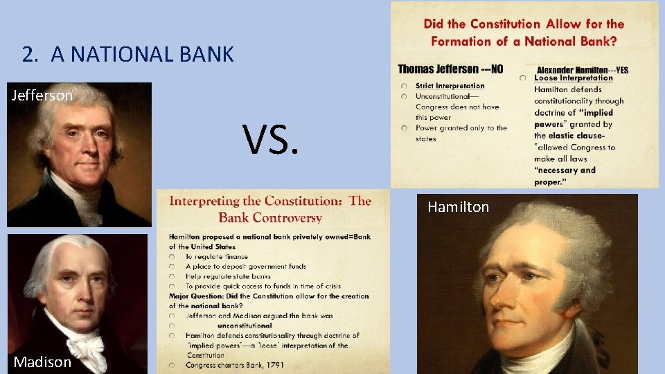 2. A NATIONAL BANK Jefferson VS. Hamilton Madison 