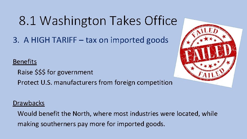 8. 1 Washington Takes Office 3. A HIGH TARIFF – tax on imported goods