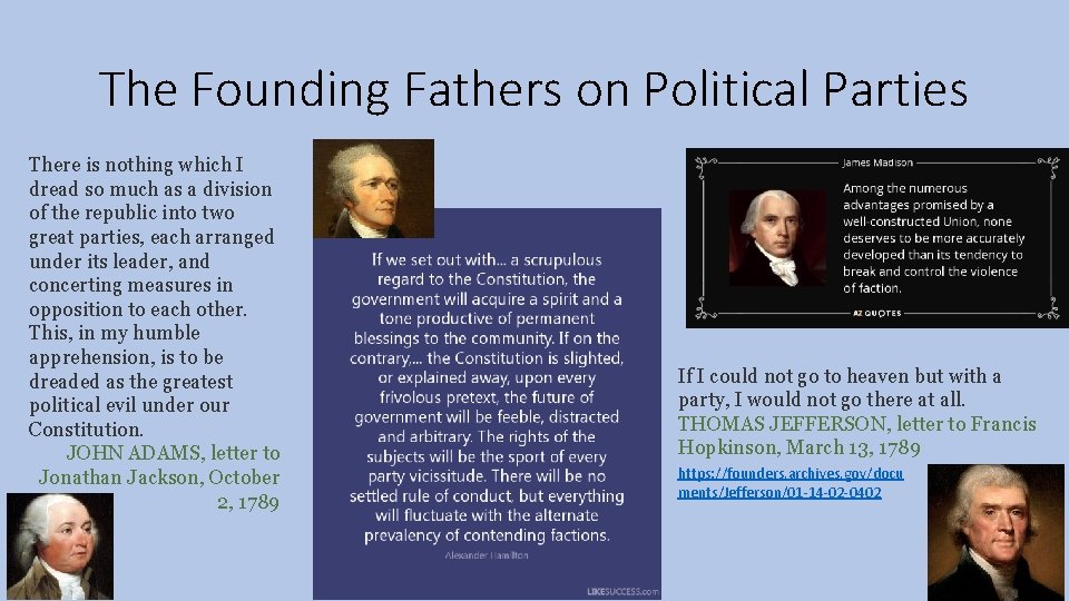 The Founding Fathers on Political Parties There is nothing which I dread so much