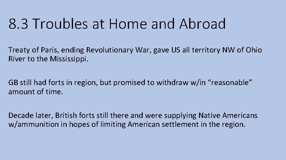 8. 3 Troubles at Home and Abroad Treaty of Paris, ending Revolutionary War, gave