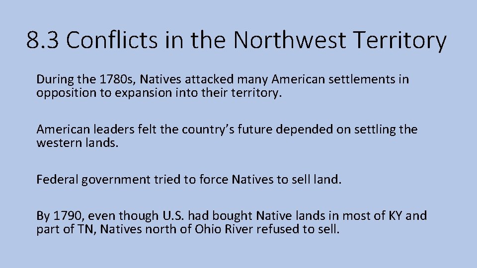 8. 3 Conflicts in the Northwest Territory During the 1780 s, Natives attacked many
