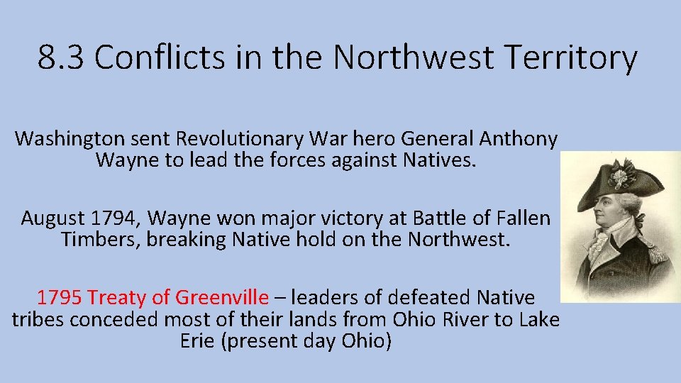 8. 3 Conflicts in the Northwest Territory Washington sent Revolutionary War hero General Anthony