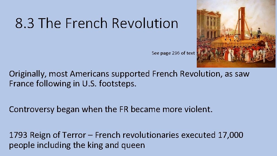 8. 3 The French Revolution See page 296 of text Originally, most Americans supported