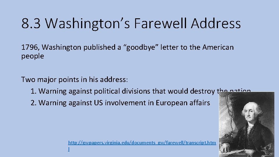 8. 3 Washington’s Farewell Address 1796, Washington published a “goodbye” letter to the American