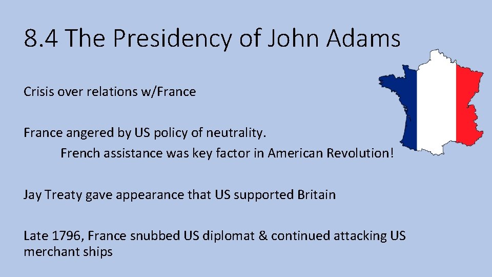 8. 4 The Presidency of John Adams Crisis over relations w/France angered by US