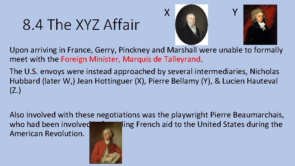 8. 4 The XYZ Affair X Y Upon arriving in France, Gerry, Pinckney and