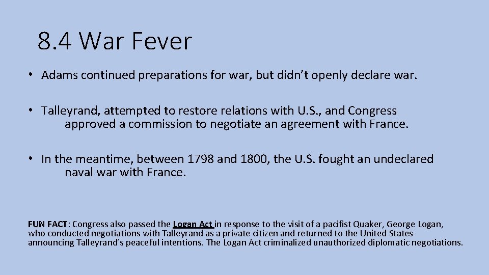 8. 4 War Fever ∙ Adams continued preparations for war, but didn’t openly declare