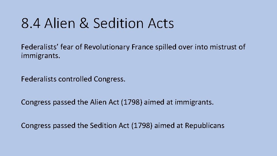 8. 4 Alien & Sedition Acts Federalists’ fear of Revolutionary France spilled over into