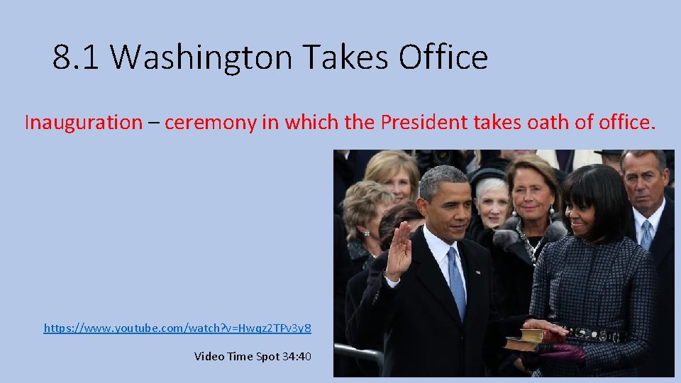 8. 1 Washington Takes Office Inauguration – ceremony in which the President takes oath