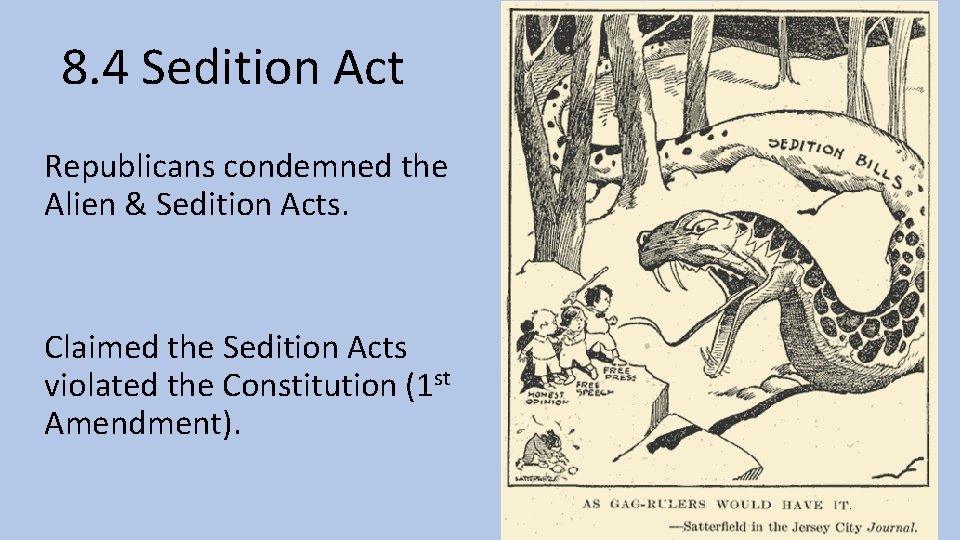 8. 4 Sedition Act Republicans condemned the Alien & Sedition Acts. Claimed the Sedition