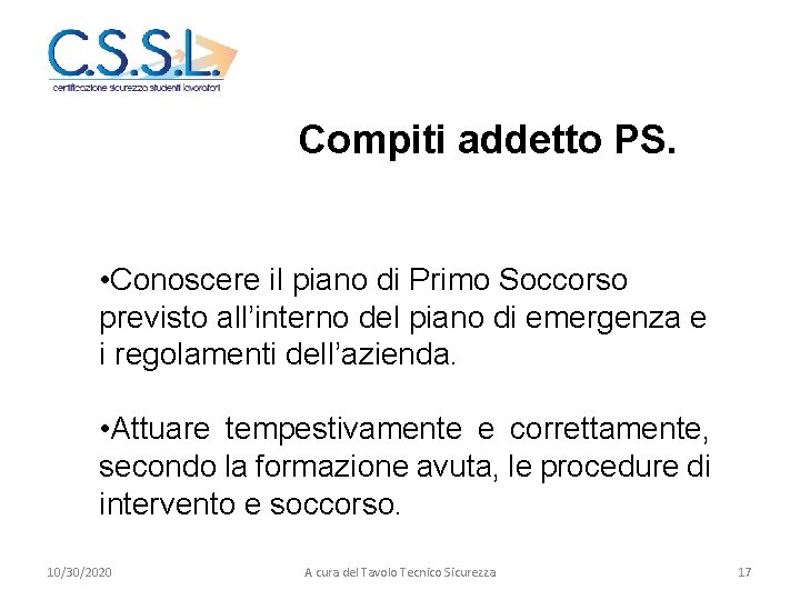 Compiti addetto PS. • Conoscere il piano di Primo Soccorso previsto all’interno del piano