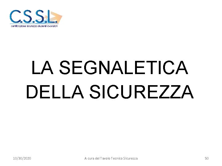 LA SEGNALETICA DELLA SICUREZZA 10/30/2020 A cura del Tavolo Tecnico Sicurezza 50 