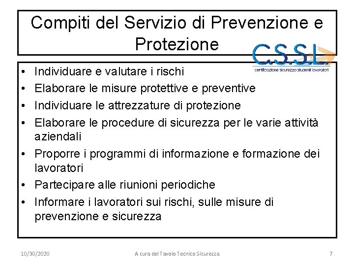 Compiti del Servizio di Prevenzione e Protezione • • Individuare e valutare i rischi