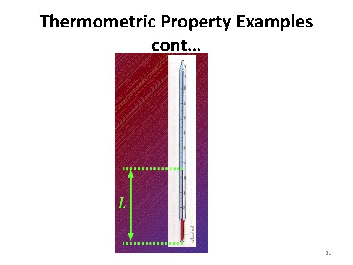 Thermometric Property Examples cont… 10 