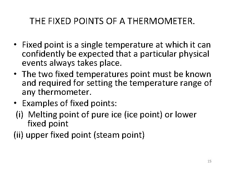 THE FIXED POINTS OF A THERMOMETER. • Fixed point is a single temperature at