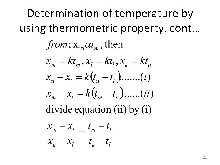 Determination of temperature by using thermometric property. cont… 21 