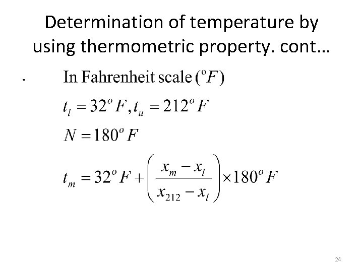 Determination of temperature by using thermometric property. cont…. 24 