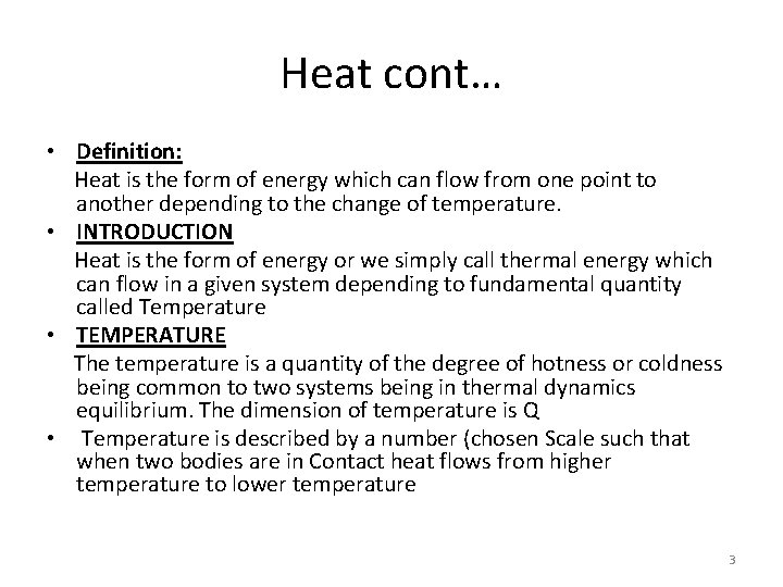 Heat cont… • Definition: Heat is the form of energy which can flow from