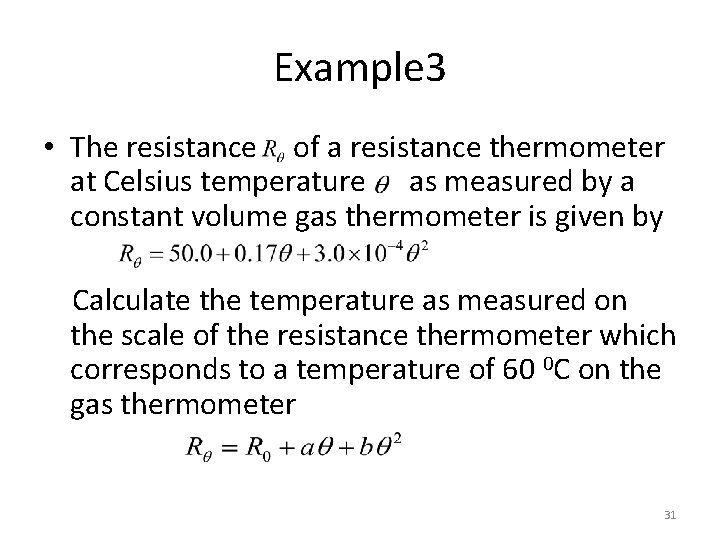 Example 3 • The resistance of a resistance thermometer at Celsius temperature as measured