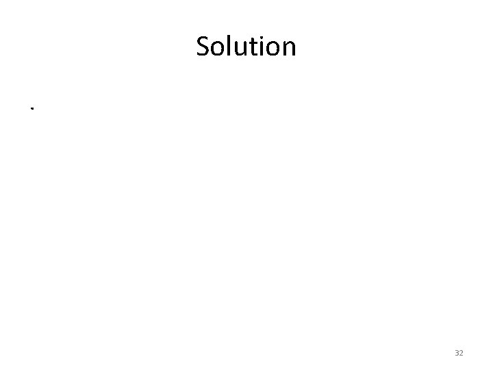 Solution . 32 