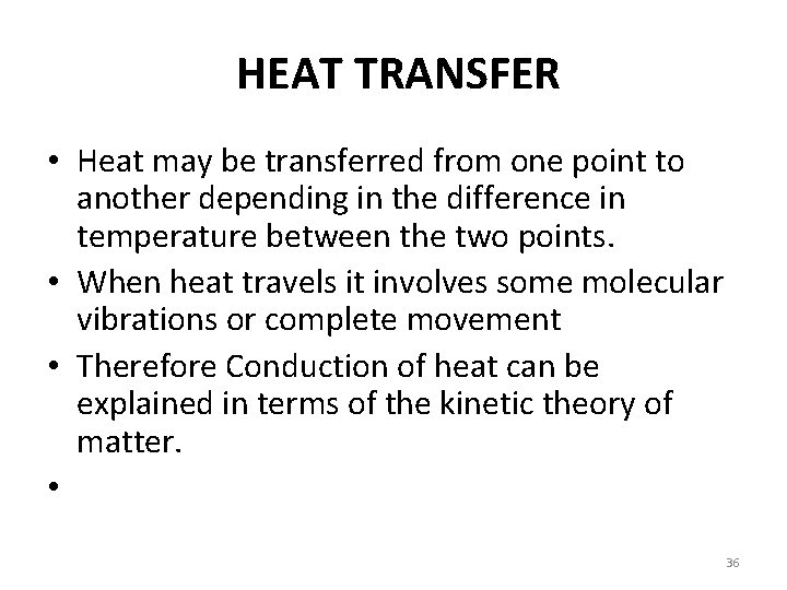 HEAT TRANSFER • Heat may be transferred from one point to another depending in