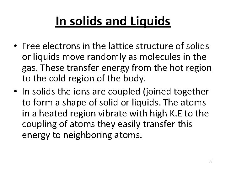 In solids and Liquids • Free electrons in the lattice structure of solids or