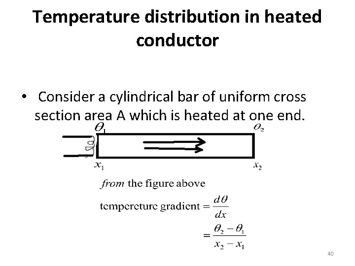 Temperature distribution in heated conductor • Consider a cylindrical bar of uniform cross section