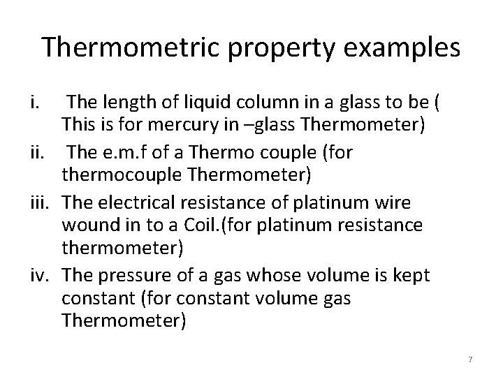 Thermometric property examples i. The length of liquid column in a glass to be