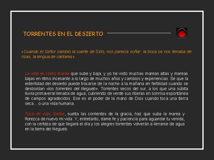 TORRENTES EN EL DESIERTO «Cuando el Señor cambió la suerte de Sión, nos parecía