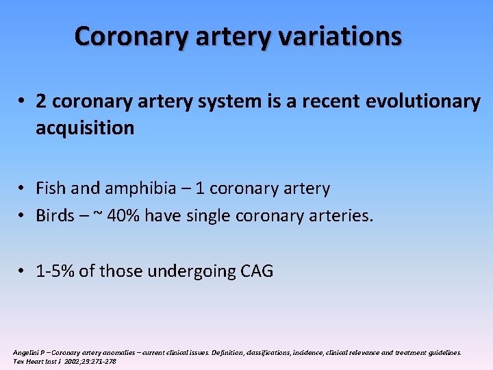 Coronary artery variations • 2 coronary artery system is a recent evolutionary acquisition •