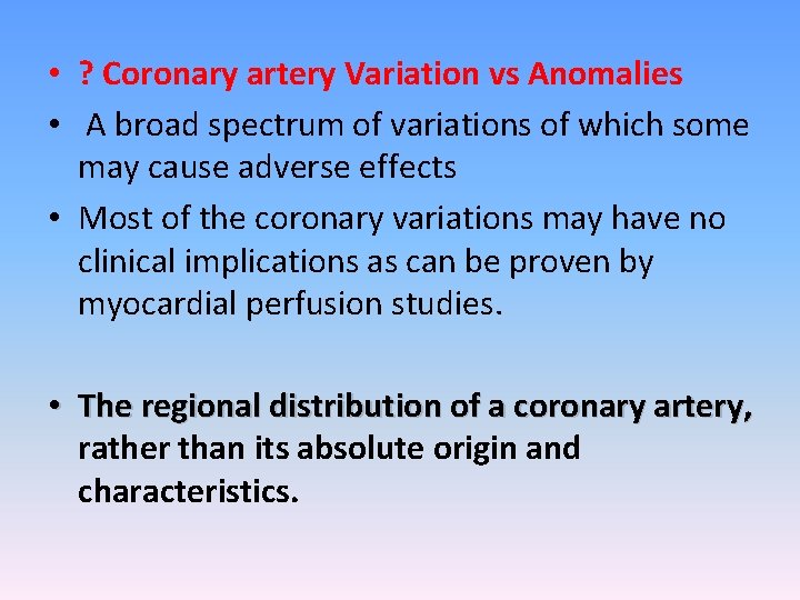  • ? Coronary artery Variation vs Anomalies • A broad spectrum of variations
