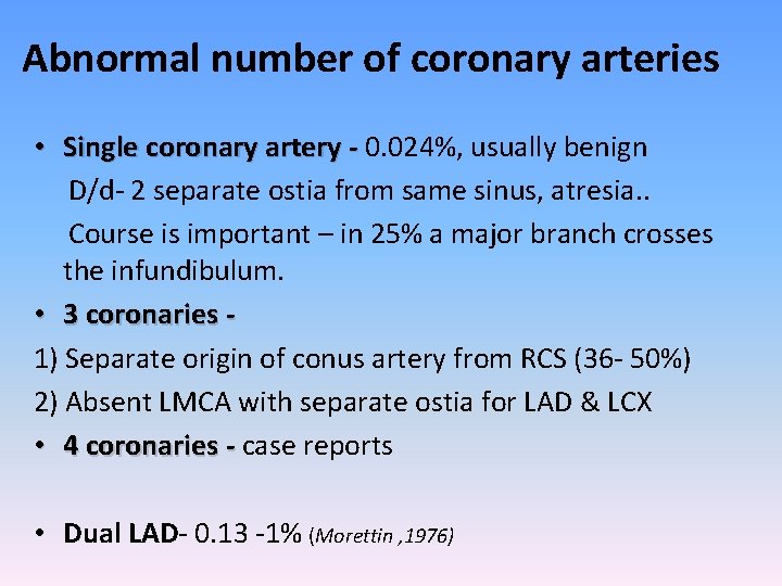 Abnormal number of coronary arteries • Single coronary artery - 0. 024%, usually benign