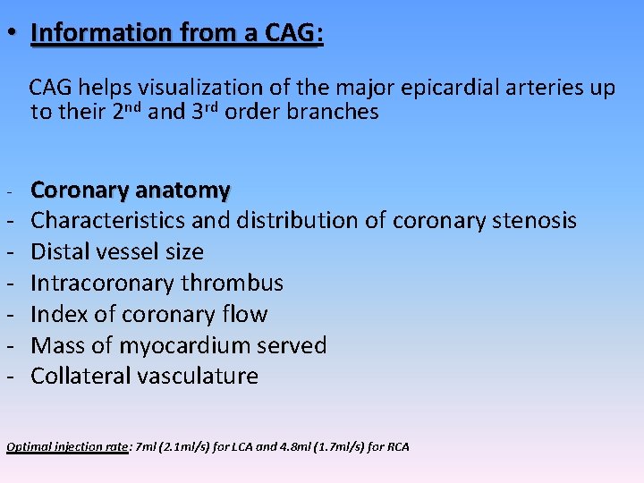  • Information from a CAG: CAG helps visualization of the major epicardial arteries