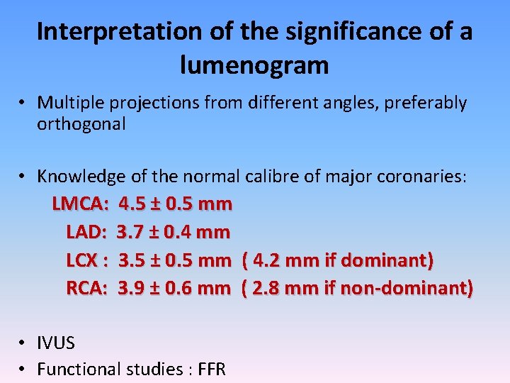 Interpretation of the significance of a lumenogram • Multiple projections from different angles, preferably