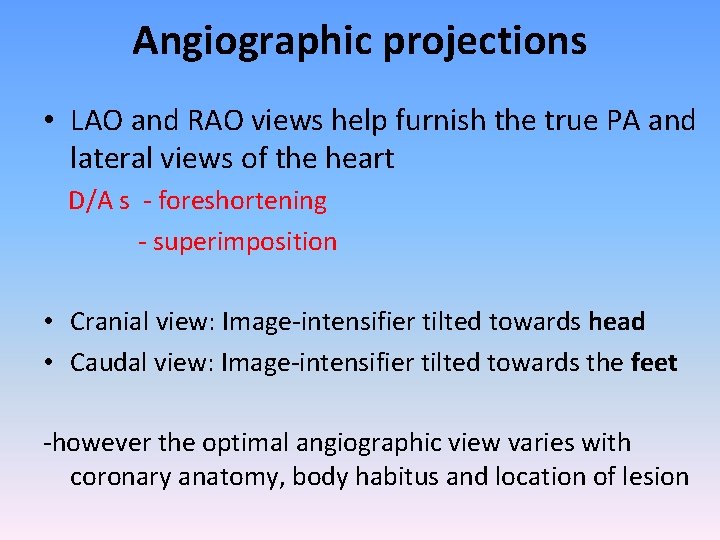 Angiographic projections • LAO and RAO views help furnish the true PA and lateral