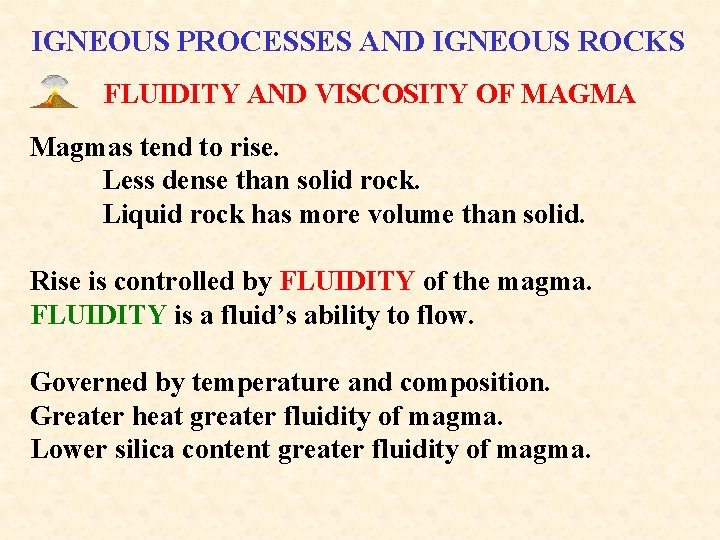 IGNEOUS PROCESSES AND IGNEOUS ROCKS FLUIDITY AND VISCOSITY OF MAGMA Magmas tend to rise.
