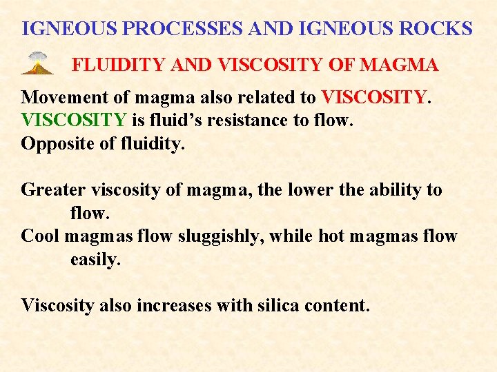 IGNEOUS PROCESSES AND IGNEOUS ROCKS FLUIDITY AND VISCOSITY OF MAGMA Movement of magma also