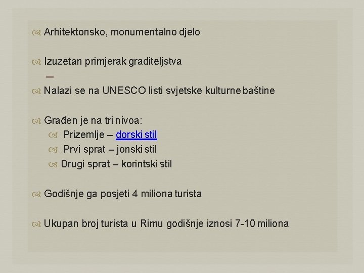  Arhitektonsko, monumentalno djelo Izuzetan primjerak graditeljstva Nalazi se na UNESCO listi svjetske kulturne