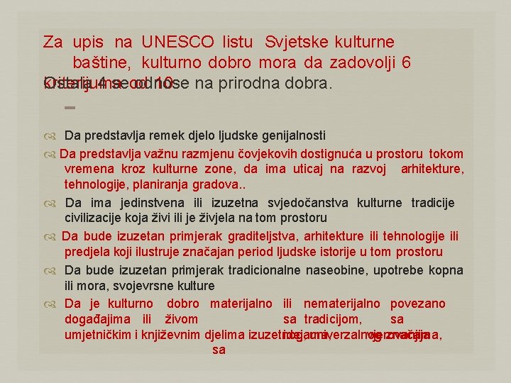 Za upis na UNESCO listu Svjetske kulturne baštine, kulturno dobro mora da zadovolji 6