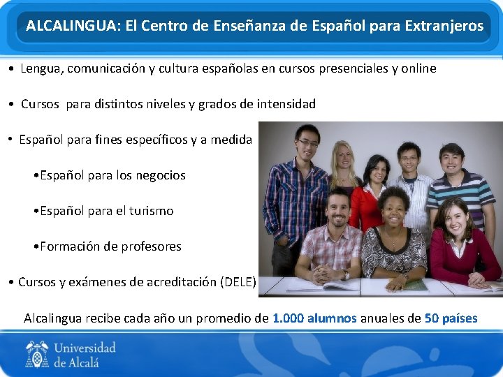  ALCALINGUA: El Centro de Enseñanza de Español para Extranjeros • Lengua, comunicación y