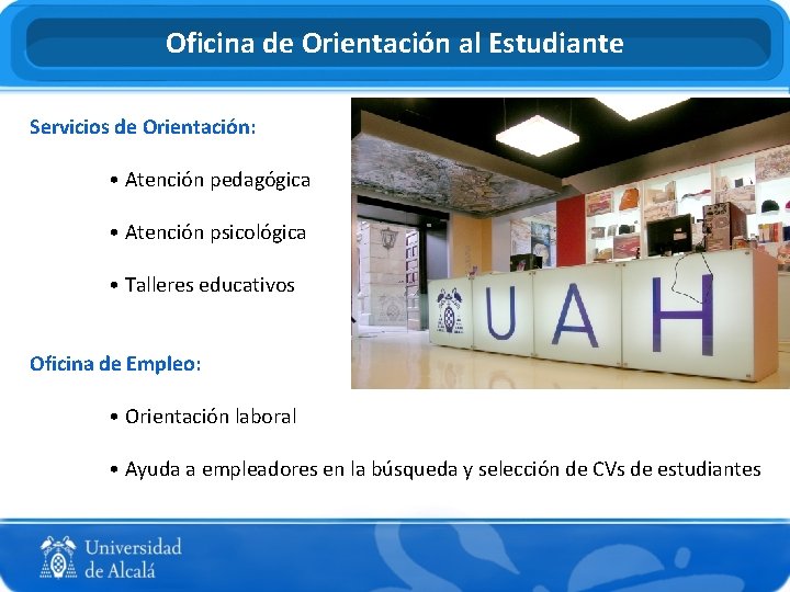 Oficina de Orientación al Estudiante Servicios de Orientación: • Atención pedagógica • Atención psicológica