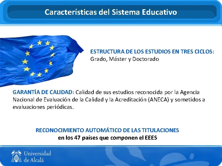 Características del Sistema Educativo ESTRUCTURA DE LOS ESTUDIOS EN TRES CICLOS: Grado, Máster y