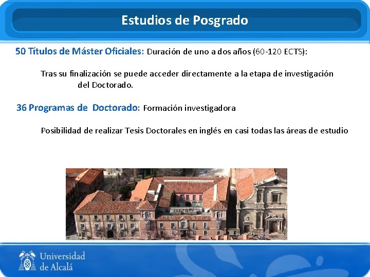 Estudios de Posgrado 50 Títulos de Máster Oficiales: Duración de uno a dos años