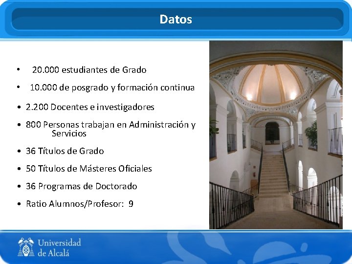 Datos • 20. 000 estudiantes de Grado • 10. 000 de posgrado y formación