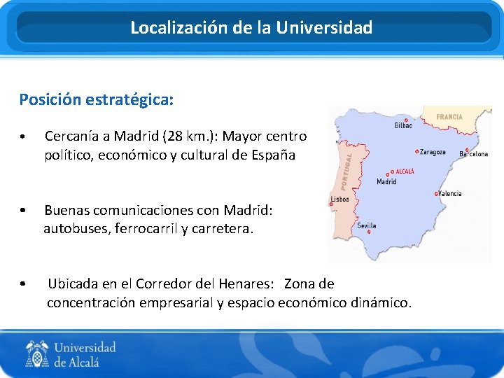 Localización de la Universidad Posición estratégica: • Cercanía a Madrid (28 km. ): Mayor