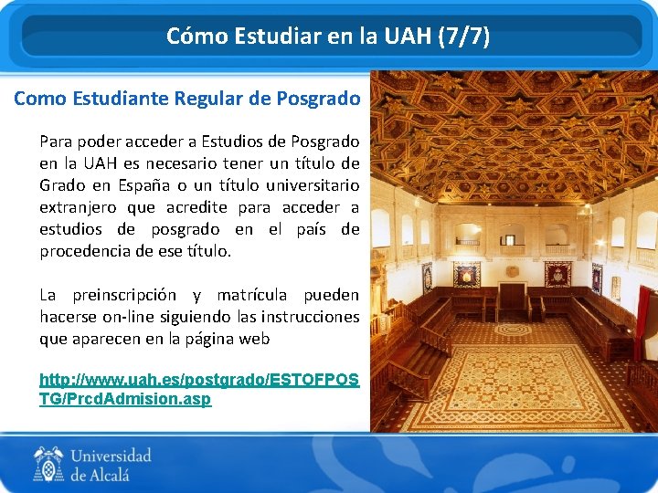 Cómo Estudiar en la UAH (7/7) Como Estudiante Regular de Posgrado Para poder acceder