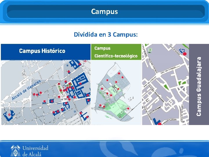 Campus Dividida en 3 Campus: 