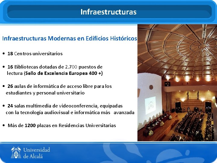 Infraestructuras Modernas en Edificios Históricos • 18 Centros universitarios • 16 Bibliotecas dotadas de